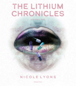 The Lithium Chronicles: Volume One by Nicole Lyons, Christine E. Ray, Kindra M. Austin