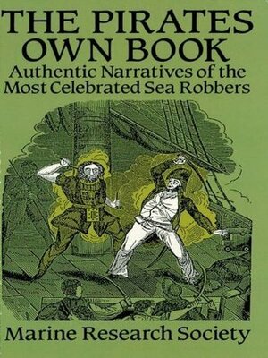 The Pirates Own Book: Authentic Narratives of the Most Celebrated Sea Robbers (Dover Maritime) by Marine Research Society