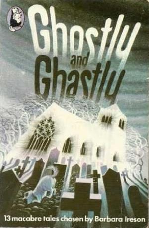 Ghostly and Ghastly by Barbara Ireson