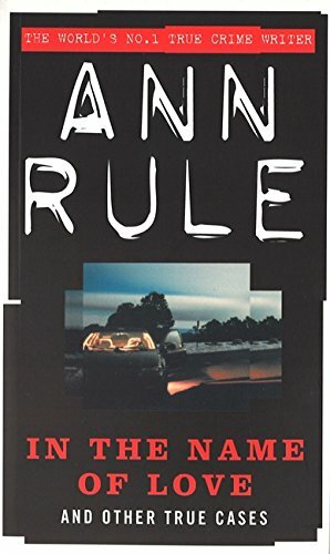 In The Name Of Love by Ann Rule