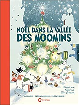 Noël dans la vallée des Moomins (Cambourakis Jeunesse) by Tove Jansson, Filippa Widlund, Cecilia Davidsson, Alex Haridi