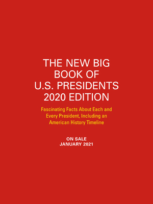 The New Big Book of U.S. Presidents 2020 Edition: Fascinating Facts about Each and Every President, Including an American History Timeline by Running Press
