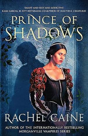 Prince of Shadows: A Novel of Romeo and Juliet by Rachel Caine