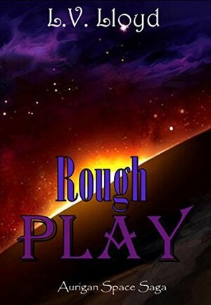 Rough Play by L.V. Lloyd
