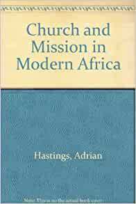 Church and Mission in Modern Africa by Adrian Hastings