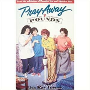 Pray Away Pounds: A Novel by Lisa Ray Turner