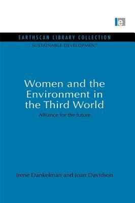 Women And The Environment In The Third World: Alliance For The Future by Irene Dankelman