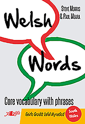 Welsh Words: Core Vocabulary with Phrases by Steve Morris, Paul Meara