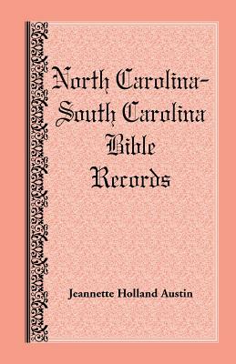 North Carolina -- South Carolina Bible Records by Jeannette Holland Austin