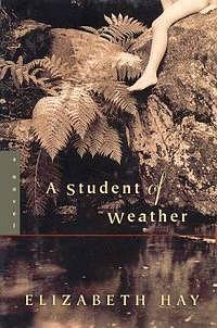 A Student of Weather by Elizabeth Hay