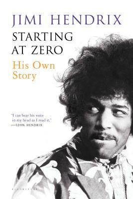 Starting at Zero: His Own Story by Jimi Hendrix