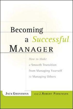 Becoming a Successful Manager by J. Robert Parkinson