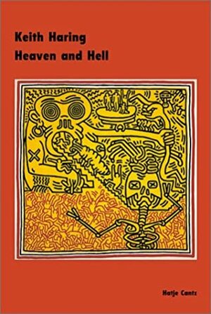 Keith Haring: Heaven and Hell by Götz Adriani, Andreas Schalhorn