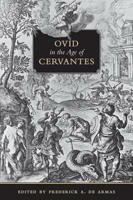 Ovid in the Age of Cervantes by Frederick A. de Armas