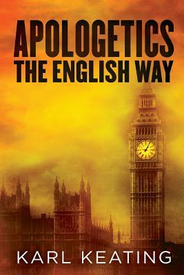 Apologetics the English Way by Karl Keating