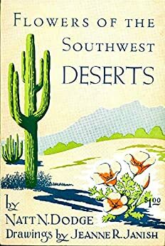 Flowers of the Southwest Deserts by Jon Smith