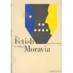 The Fetish, & Other Stories by Alberto Moravia, Angus Davidson