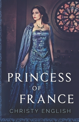 Princess Of France by Christy English