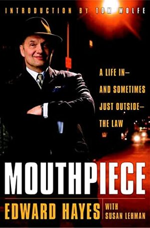 Mouthpiece: A Life in -- and Sometimes Just Outside -- the Law by Susan Lehman, Edward Hayes, Tom Wolfe