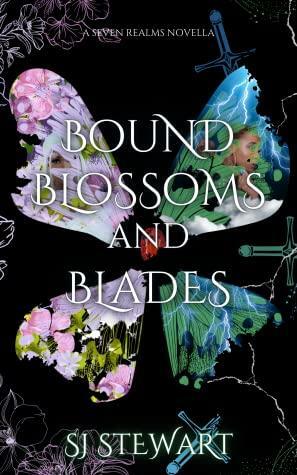 Bound Blossoms and Blades: A Seven Realms Novella by S.J. Stewart