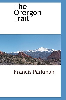 The Orergon Trail by Francis Parkman