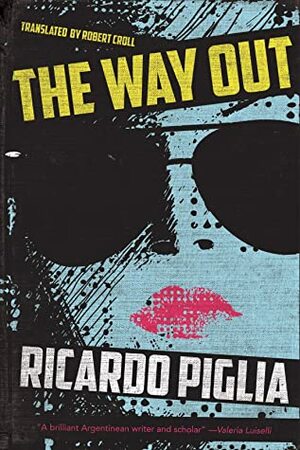 The Way Out by Robert Croll, Ricardo Piglia