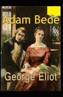 Adam Bede Illustrated by George Eliot