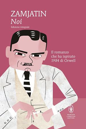 Noi. Ediz. integrale by Yevgeny Zamyatin