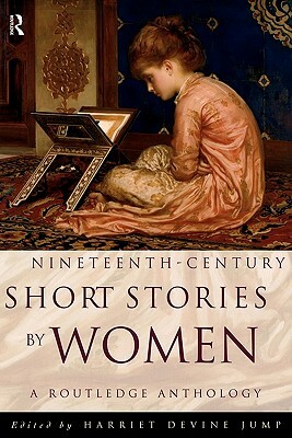 Nineteenth-Century Short Stories by Women: A Routledge Anthology by 