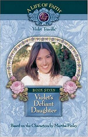 Violet's Defiant Daughter by Martha Finley