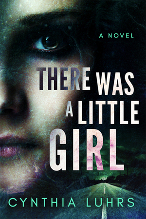 There Was a Little Girl by Cynthia Luhrs