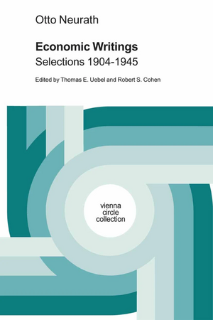 Economic Writings: Selections 1904-1945 by Otto Neurath