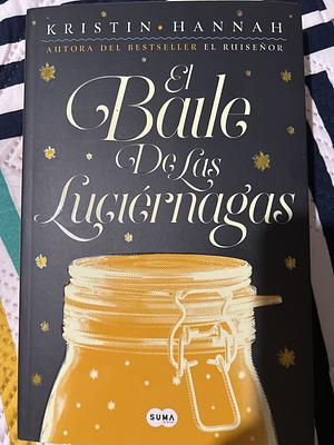 El Baile de las Luciernagas by Kristin Hannah