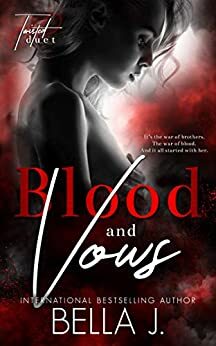 Blood and Vows by Bella J.