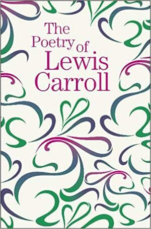 The Poetry of Lewis Carroll by Lewis Carroll