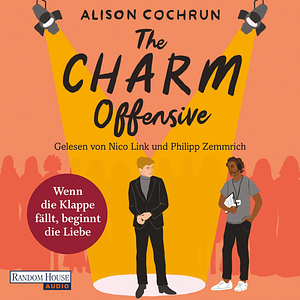 The Charm Offensive - Wenn die Klappe fällt, beginnt die Liebe by Alison Cochrun