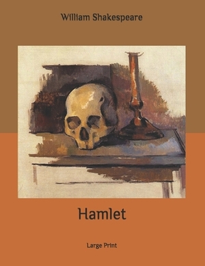 Hamlet: Large Print by William Shakespeare