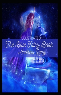 The Blue Fairy Book Illustrated by Andrew Lang