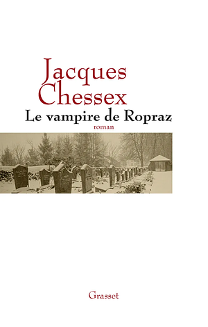 Le Vampire de Ropraz by Jacques Chessex