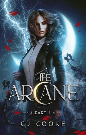 The Arcane: Part 1 by C.J. Cooke