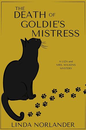 The Death of Goldie's Mistress: A Liza and Mrs.Wilkens Mystery by Linda Norlander