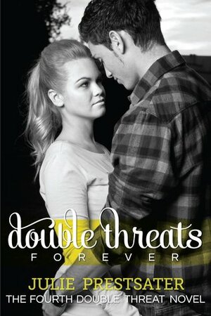 Double Threats Forever by Julie Prestsater