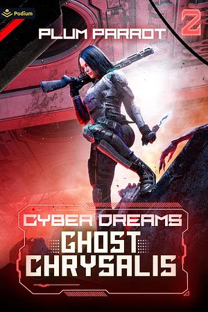 Ghost Chrysalis: A Dystopian Sci-Fi Adventure by Plum Parrot