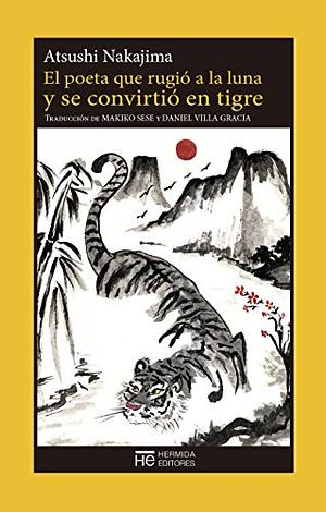 El poeta que rugió a la luna y se convirtió en tigre by Atsushi Nakajima