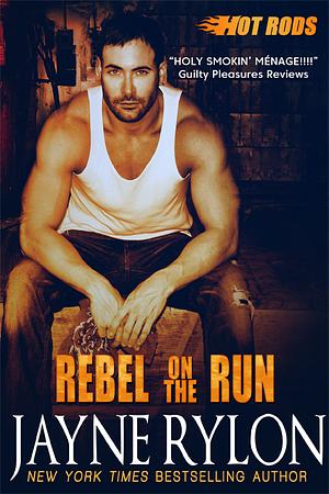 Rebel on the Run by Jayne Rylon