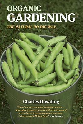 Organic Gardening: The Natural No-Dig Way by Charles Dowding