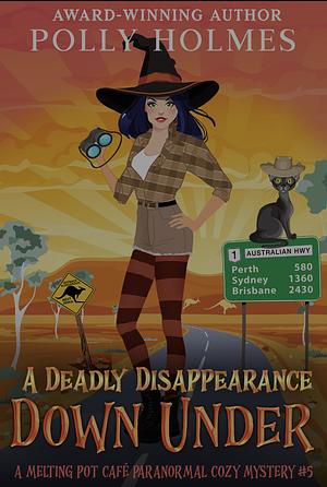 A Deadly Disappearance Down Under by Polly Holmes