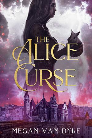 The Alice Curse by Megan Van Dyke