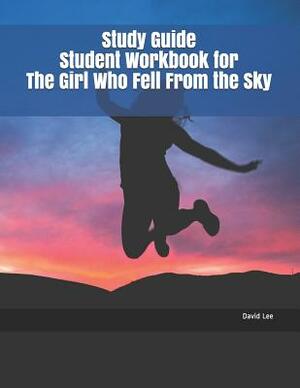 Study Guide Student Workbook for the Girl Who Fell from the Sky by David Lee