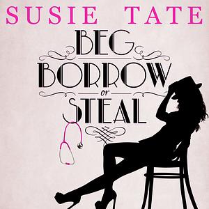 Beg, Borrow or Steal by Susie Tate